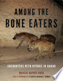 Among the bone eaters : encounters with hyenas in Harar /