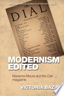 Modernism edited : Marianne Moore and the Dial magazine /