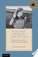 Holocaust, genocide, and the law : a quest for justice in a post-holocaust world / Michael Bazyler.