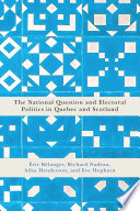 The national question and electoral politics in Quebec and Scotland /