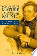 Schubert's mature instrumental music : a theorist's perspective / David Beach.