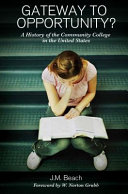 Gateway to opportunity? : a history of the community college in the United States /