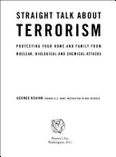 Straight talk about terrorism : protecting your home and family from nuclear, biological, and chemical attacks /