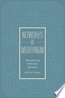 Networks of modernism : reorganizing American narrative /