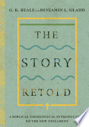 The story retold : a biblical-theological introduction to the New Testament /