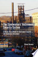 The steelworkers' retirement security system : a worker-based model for community investment /
