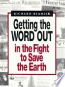 Getting the word out in the fight to save the Earth / Richard Beamish.