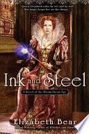 Ink and steel : a novel of the Promethean Age / Elizabeth Bear.