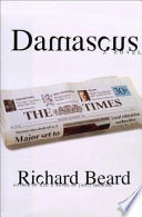 Damascus : a novel / Richard Beard.