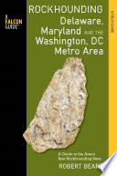 Rockhounding Delaware, Maryland, and the Washington, DC metro area : a guide to the areas' best rockhounding sites / Robert Beard.