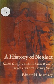 A history of neglect : health care for blacks and mill workers in the twentieth-century South /