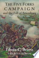 The Five Forks Campaign and the Fall of Petersburg.