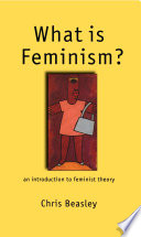 What is feminism? an introduction to feminist theory /