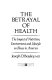 The betrayal of health : the impact of nutrition, environment, and lifestyle on illness in America / Joseph D. Beasley.