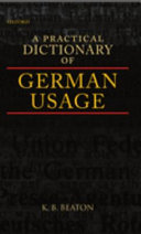 A practical dictionary of German usage / K.B. Beaton.