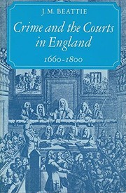 Crime and the courts in England, 1660-1800 / J.M. Beattie.