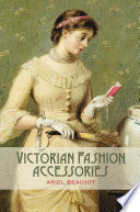 Victorian fashion accessories /