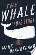 The whale : a love story /