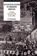 Evangelicalism in modern Britain : a history from the 1730s to the 1980s /