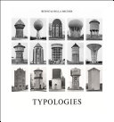 Typologies / Bernd & Hilla Becher ; edited and with an introduction by Armin Zweite.