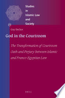 God in the courtroom : the transformation of courtroom oath and perjury between Islamic and Franco-Egyptian law /