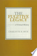 The fugitive legacy : a critical history / Charlotte H. Beck.