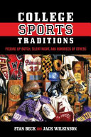 College sports traditions : picking up Butch, silent night, and hundreds of others /