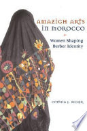 Amazigh arts in Morocco : women shaping Berber identity / Cynthia J. Becker.