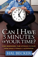 Can I have 5 minutes of your time? : a no-nonsense, fun approach to sales from Xerox's former #1 salesperson /