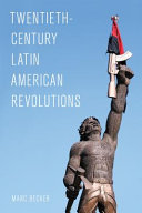 Twentieth-century Latin American revolutions / Marc Becker.