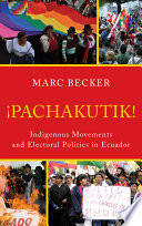 Pachakutik : indigenous movements and electoral politics in Ecuador /