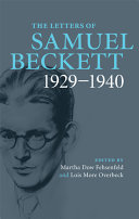 The letters of Samuel Beckett / editors, Martha Dow Fehsenfeld, Lois More Overbeck ; associate editors, George Craig, Daniel Gunn.