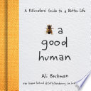 Bee a good human : a pollinators' guide to a better life /
