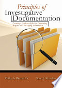 Principles of Investigative Documentation : Creating a Uniform Style for Generating Reports and Packaging Information.