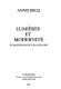 Lumières et modernité : de Malebranche a Baudelaire /