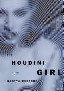 The Houdini girl / Martyn Bedford.