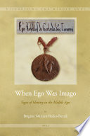 When ego was imago signs of identity in the Middle Ages / by Brigitte Miriam Bedos-Rezak.