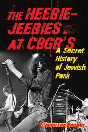 The heebie jeebies at CBGB's : a secret history of Jewish punk / Steven Lee Beeber.