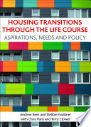 Housing transitions through the life course : Aspirations, needs and policy.