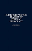 Sophocles and the tragedy of Athenian democracy /