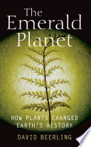 The emerald planet : how plants changed Earth's history /