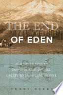 The end of eden : agrarian spaces and the rise of the California social novel /