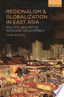 Regionalism and globalization in East Asia : politics, security, and economic development / Mark Beeson.