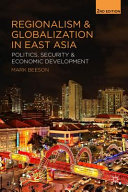 Regionalism and globalization in East Asia : politics, security and economic development /