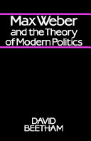 Max Weber and the theory of modern politics /