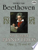 Six great piano trios, opp. 1, 70, and 97 / by Ludwig van Beethoven.