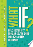 What if? : building students' problem-solving skills through complex challenges /