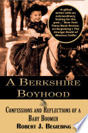 A Berkshire boyhood : confessions and reflections of a baby boomer /