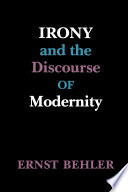 Irony and the discourse of modernity / Ernst Behler.