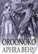 Oroonoko, or, The royal slave /